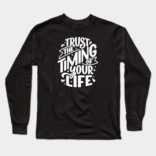 Christian Quote Trust the timing of your life. Long Sleeve T-Shirt